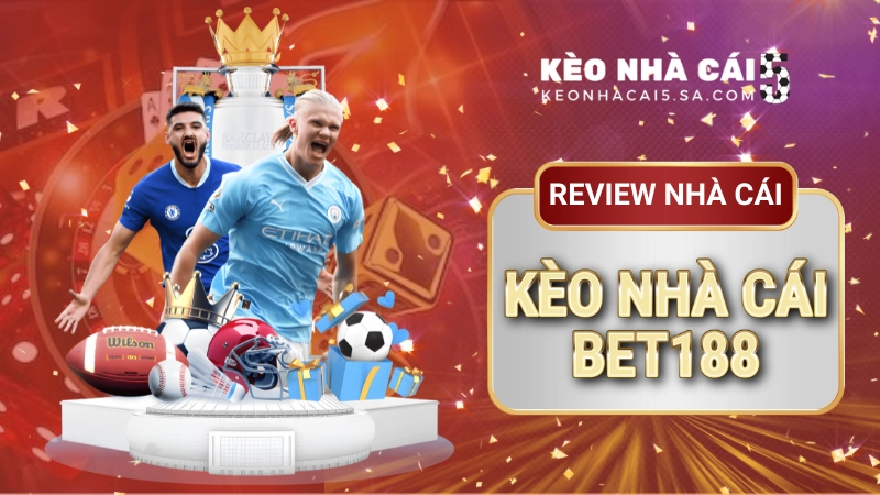 Kèo nhà cái Bet188 – Tỷ lệ cược chuẩn xác mỗi ngày